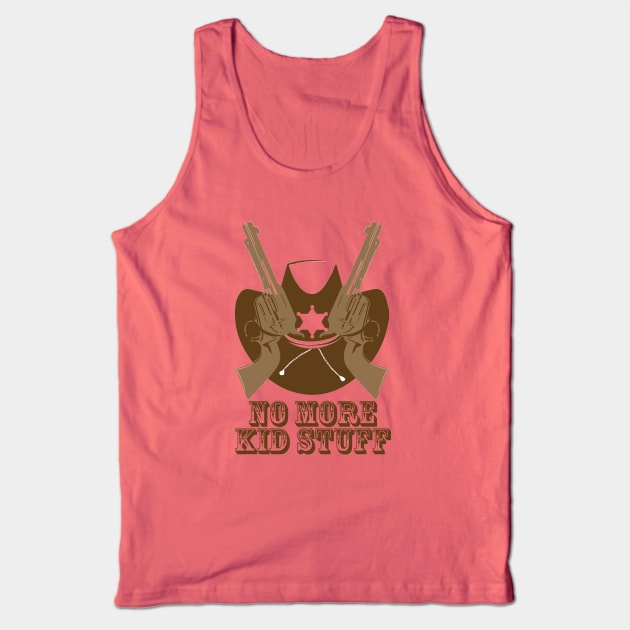 No More Kid Stuff Tank Top by raquel_llanes